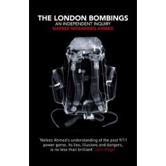 Nafeez Ahmed - The London Bombings: An Independent Inquiry