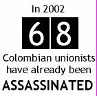 In 2002, 68 Colombian trade unionists have already been assassinated