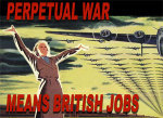 Perpetual War Means British Jobs