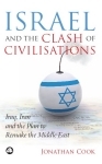 Israel and the Clash of Civilisations: Iraq, Iran and the Plan to Remake the ME