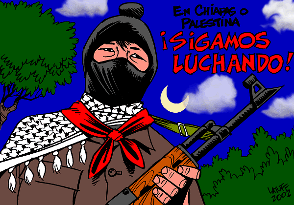 In Chiapas or Palestine, let's keep fighting! (cartoon by Latuff)