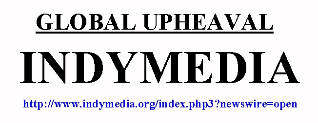 Global Upheaval, INDYMEDIA