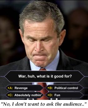 War, huh, what is it good for?