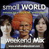 small WORLD weekend MIX!!!