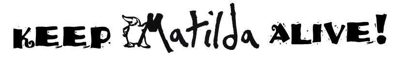 Keep Matilda Alive!