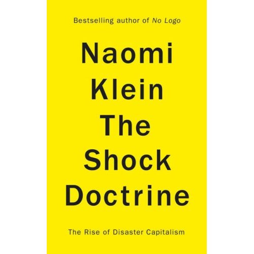 The Shock Doctrine: The Rise of Disaster Capitalism