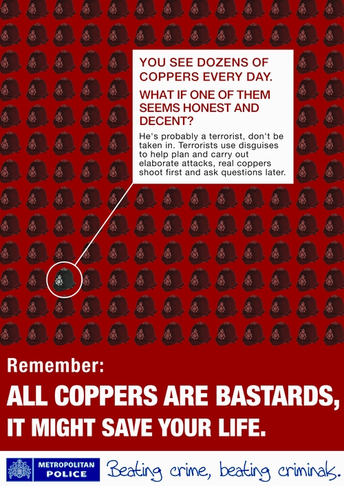Remember, all coppers are bastards.