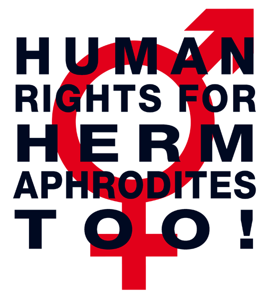 "Human Rights for Hermaphrodites, too!"