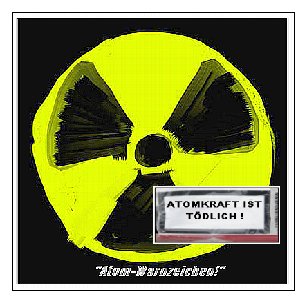 Atomkraft-ist-tödlich-Warnzeichen!